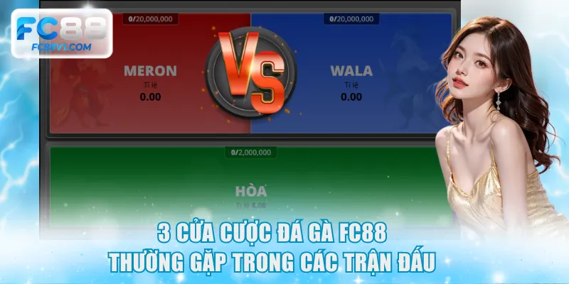 3 cửa cược đá gà FC88 thường gặp trong các trận đấu