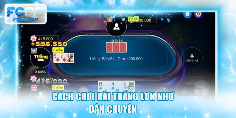 Cách chơi bài thắng lớn như dân chuyên