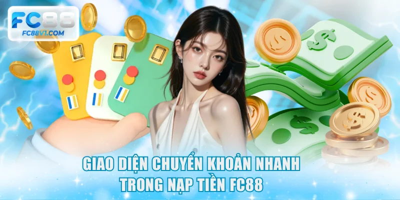 Giao diện chuyển khoản nhanh trong nạp tiền FC88