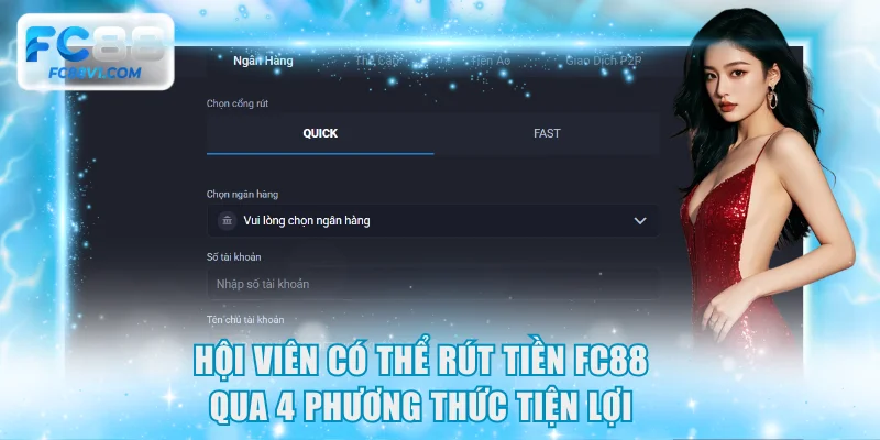 Hội viên có thể rút tiền FC88 qua 4 phương thức tiện lợi