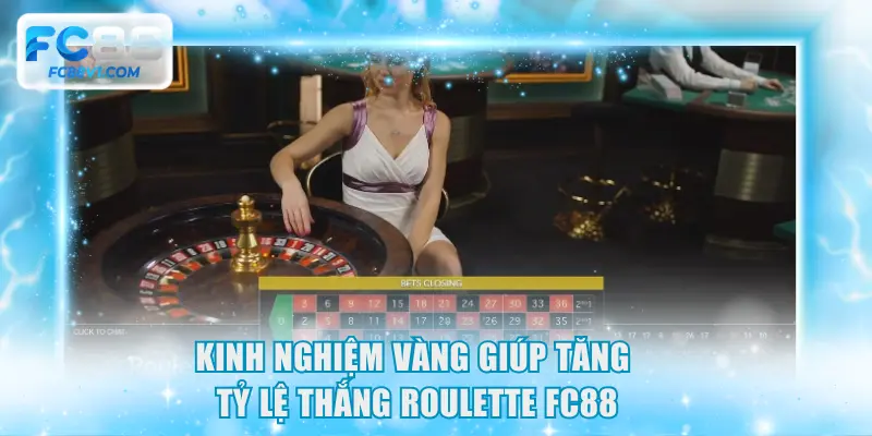 Kinh nghiệm vàng giúp tăng tỷ lệ thắng Roulette FC88