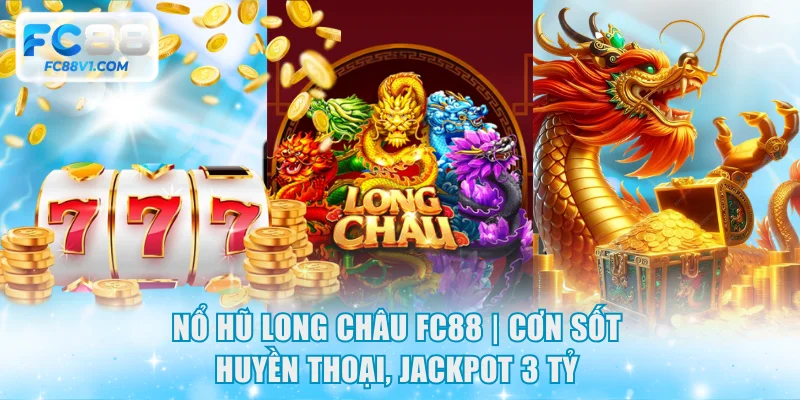 nổ hũ Long Châu FC88