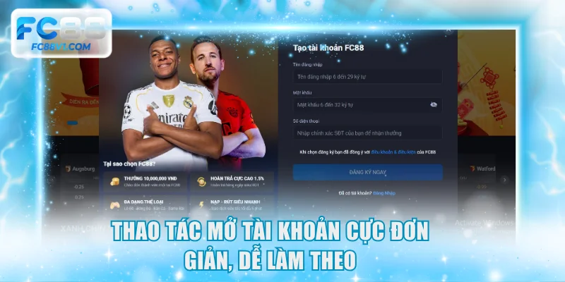 Thao tác mở tài khoản cực đơn giản, dễ làm theo