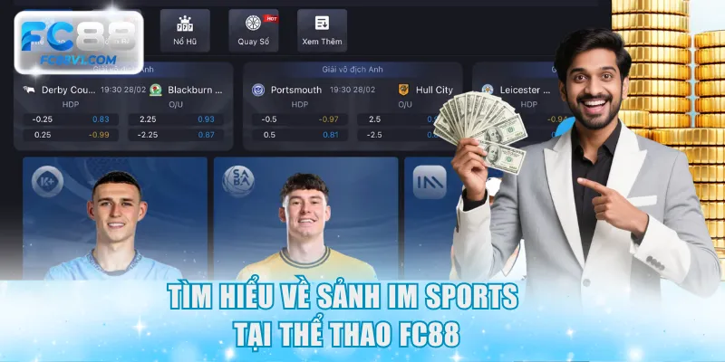 Tìm hiểu về sảnh IM Sports tại Thể Thao FC88
