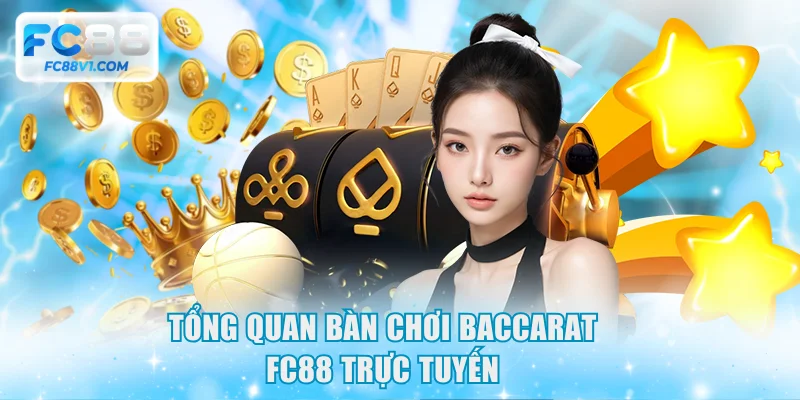 Tổng quan bàn chơi Baccarat FC88 trực tuyến